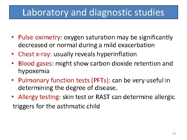 Laboratory and diagnostic studies • Pulse oximetry: oxygen saturation may be significantly decreased or