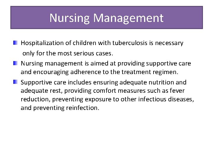 Nursing Management Hospitalization of children with tuberculosis is necessary only for the most serious