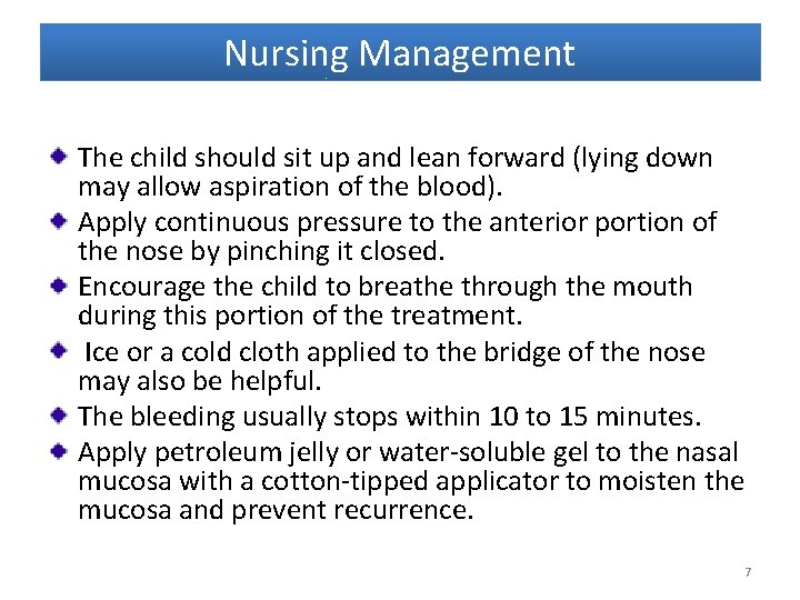 Nursing Management The child should sit up and lean forward (lying down may allow