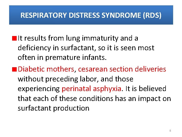 RESPIRATORY DISTRESS SYNDROME (RDS) It results from lung immaturity and a deficiency in surfactant,