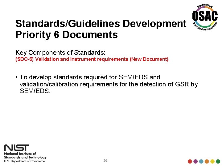 Standards/Guidelines Development Priority 6 Documents Key Components of Standards: (SDO-6) Validation and Instrument requirements