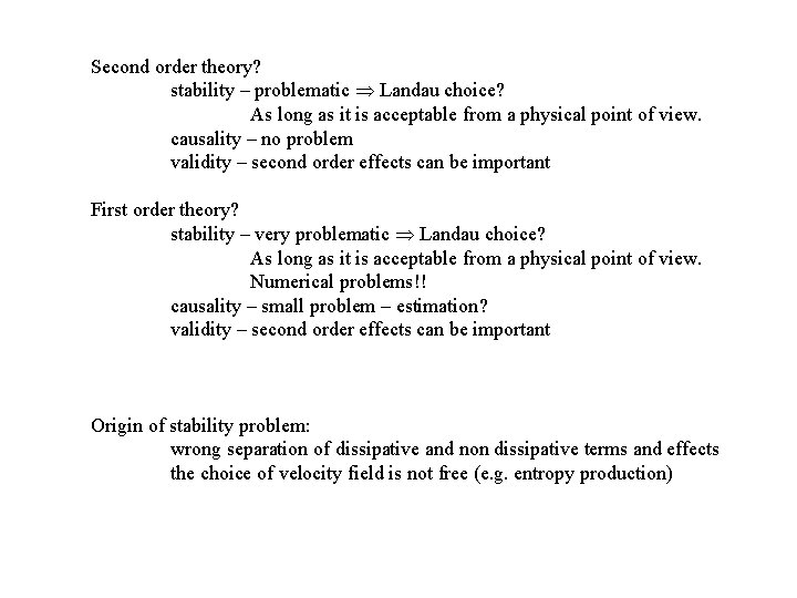 Second order theory? stability – problematic Landau choice? As long as it is acceptable