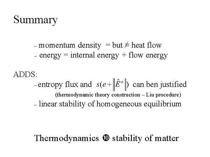 Summary momentum density = but ≡ heat flow – energy = internal energy +
