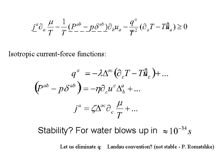 Isotropic current-force functions: Stability? For water blows up in Let us eliminate q: Landau