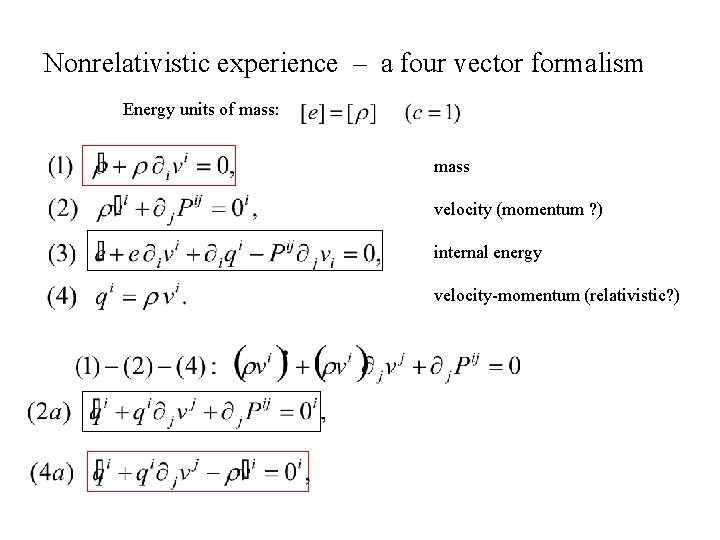 Nonrelativistic experience – a four vector formalism Energy units of mass: mass velocity (momentum