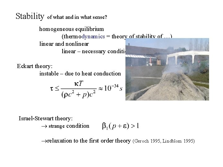 Stability of what and in what sense? homogeneous equilibrium (thermodynamics = theory of stability