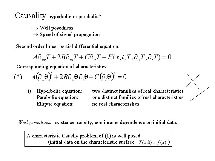 Causality hyperbolic or parabolic? Well posedness Speed of signal propagation Second order linear partial