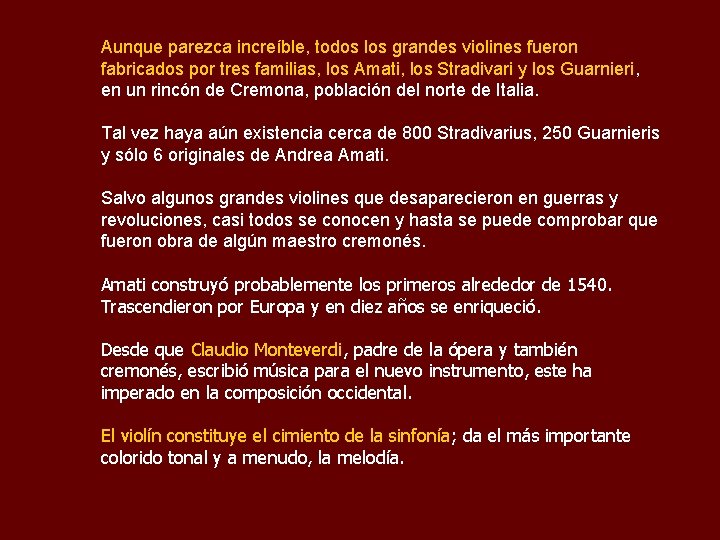 Aunque parezca increíble, todos los grandes violines fueron fabricados por tres familias, los Amati,