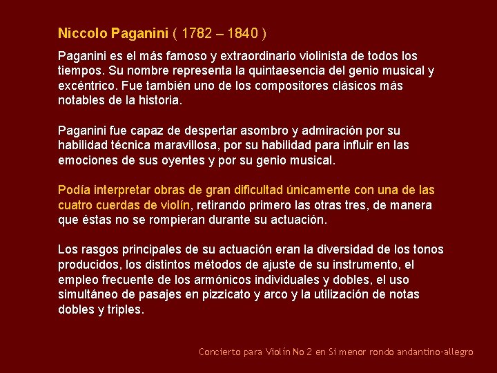 Niccolo Paganini ( 1782 – 1840 ) Paganini es el más famoso y extraordinario