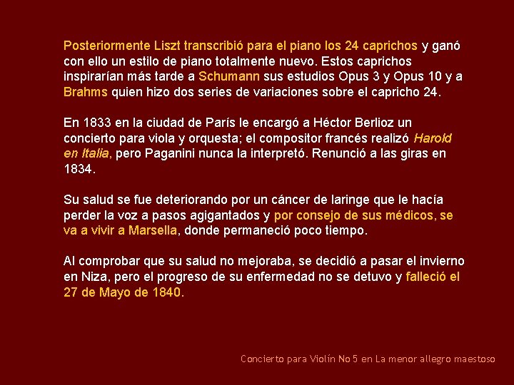 Posteriormente Liszt transcribió para el piano los 24 caprichos y ganó con ello un