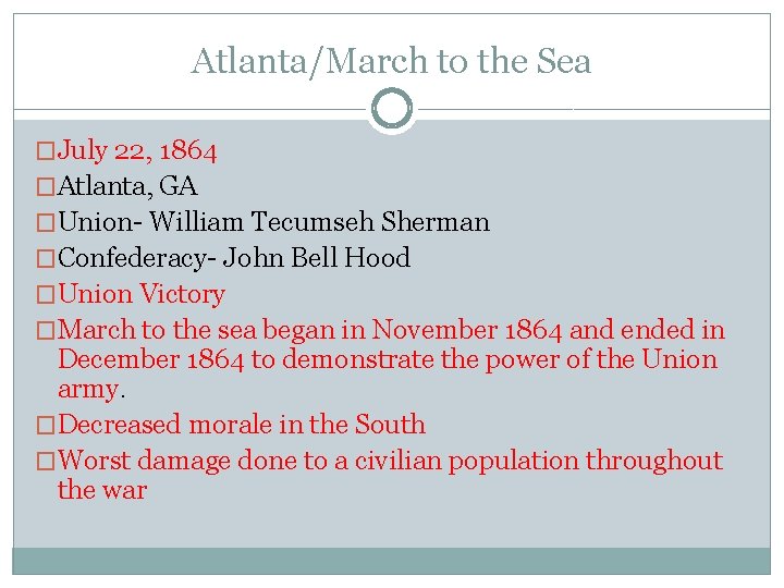 Atlanta/March to the Sea �July 22, 1864 �Atlanta, GA �Union- William Tecumseh Sherman �Confederacy-