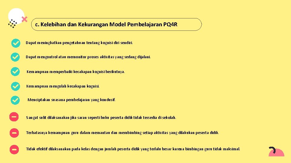 c. Kelebihan dan Kekurangan Model Pembelajaran PQ 4 R Dapat meningkatkan pengetahuan tentang kognisi