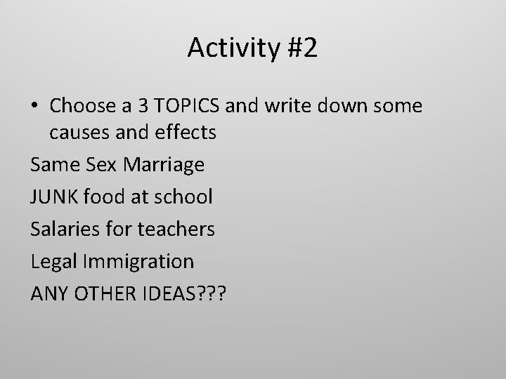 Activity #2 • Choose a 3 TOPICS and write down some causes and effects