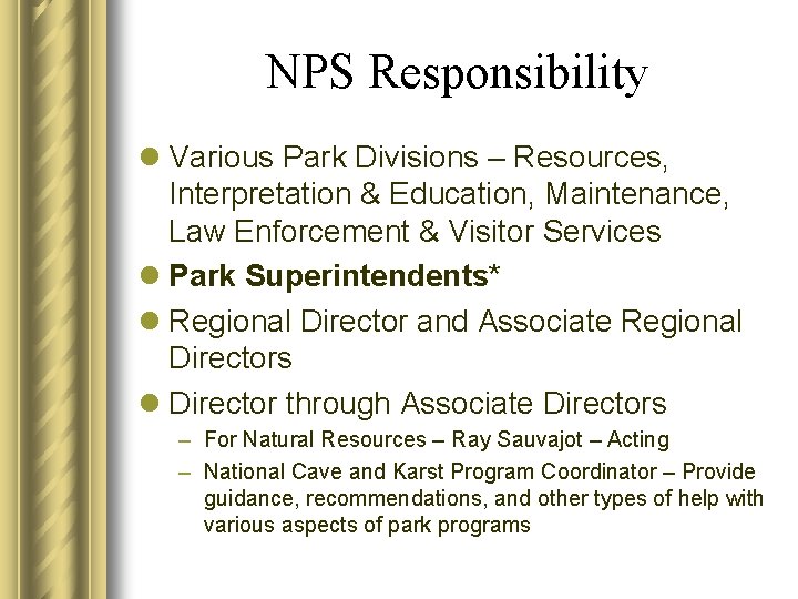 NPS Responsibility l Various Park Divisions – Resources, Interpretation & Education, Maintenance, Law Enforcement