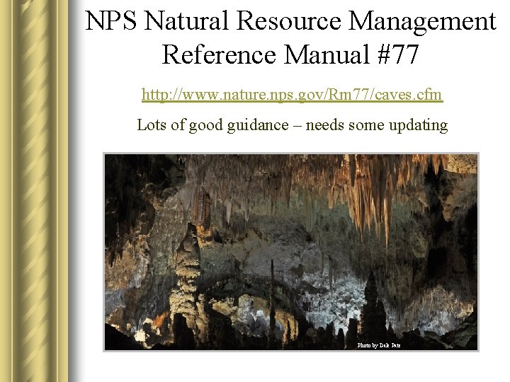NPS Natural Resource Management Reference Manual #77 http: //www. nature. nps. gov/Rm 77/caves. cfm