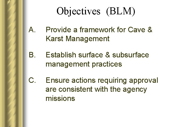 Objectives (BLM) A. Provide a framework for Cave & Karst Management B. Establish surface