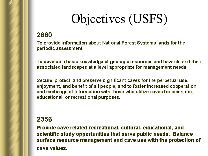 Objectives (USFS) 2880 To provide information about National Forest Systems lands for the periodic