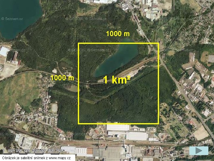 1000 m Obrázek je satelitní snímek z www. mapy. cz 1 km² 