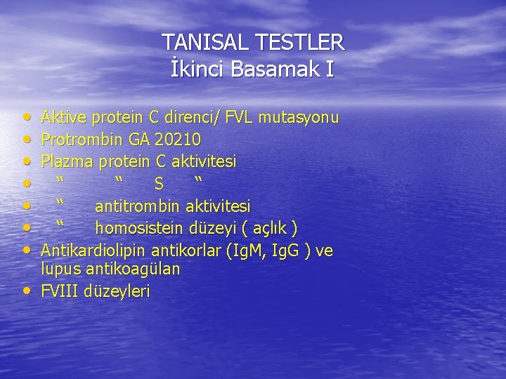 TANISAL TESTLER İkinci Basamak I • • Aktive protein C direnci/ FVL mutasyonu Protrombin