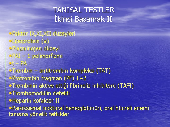 TANISAL TESTLER İkinci Basamak II • Faktör IX, XII düzeyleri • Lipoprotein (a) •