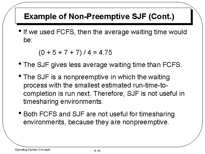 Example of Non-Preemptive SJF (Cont. ) • If we used FCFS, then the average