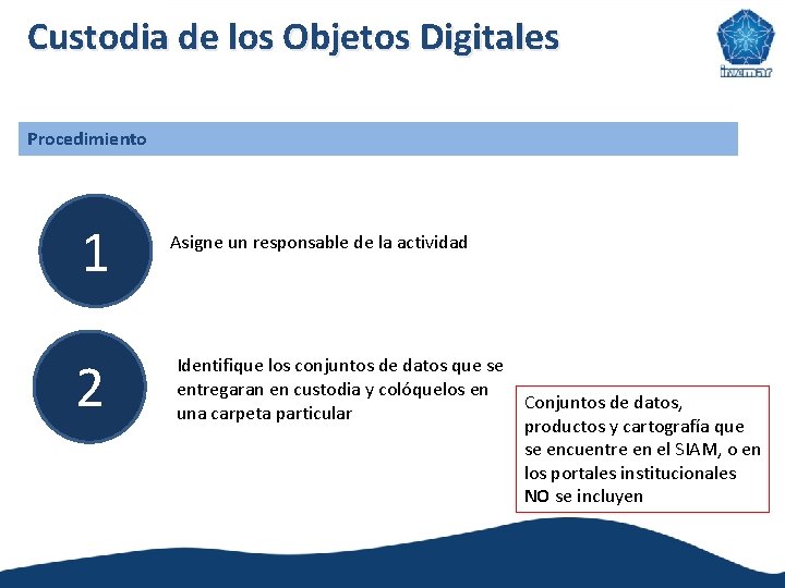 Custodia de los Objetos Digitales Procedimiento 1 2 Asigne un responsable de la actividad