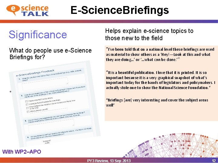 E-Science. Briefings Significance Helps explain e-science topics to those new to the field What