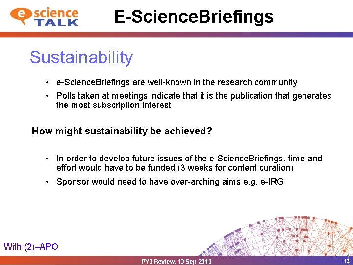 E-Science. Briefings Sustainability • e-Science. Briefings are well-known in the research community • Polls