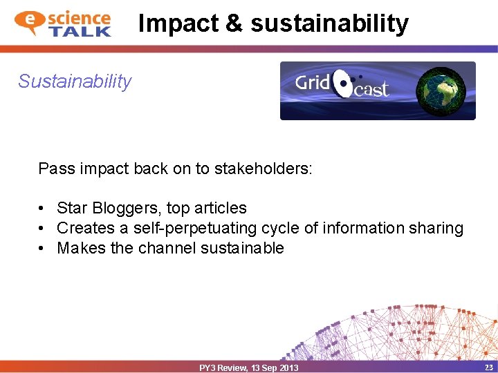 Impact & sustainability Sustainability Pass impact back on to stakeholders: • Star Bloggers, top