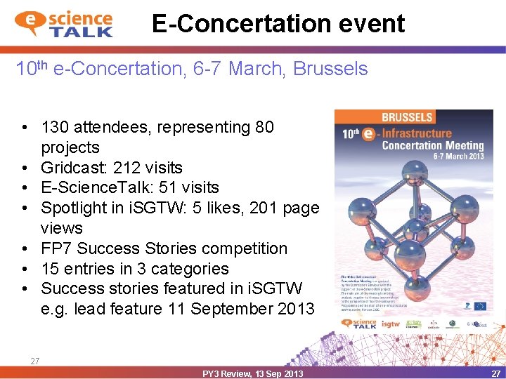 E-Concertation event 10 th e-Concertation, 6 -7 March, Brussels • 130 attendees, representing 80