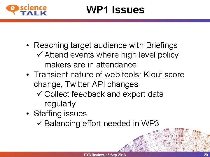 WP 1 Issues • Reaching target audience with Briefings ü Attend events where high
