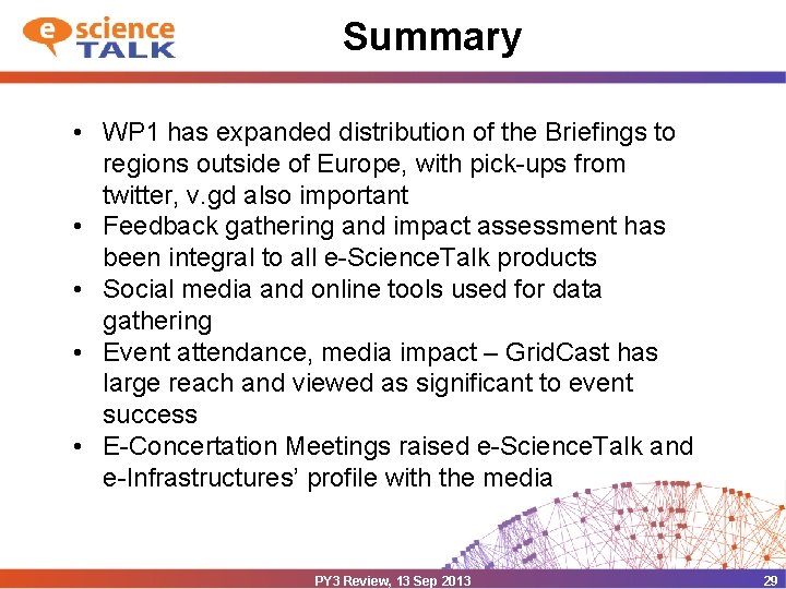 Summary • WP 1 has expanded distribution of the Briefings to regions outside of