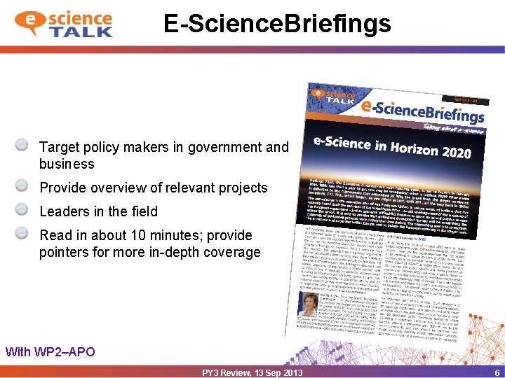 E-Science. Briefings Target policy makers in government and business Provide overview of relevant projects