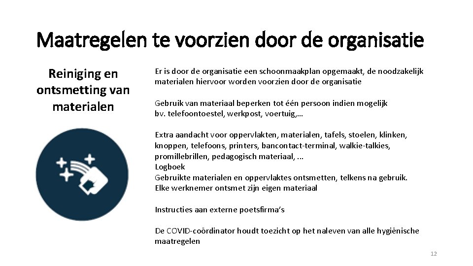 Maatregelen te voorzien door de organisatie Reiniging en ontsmetting van materialen Er is door