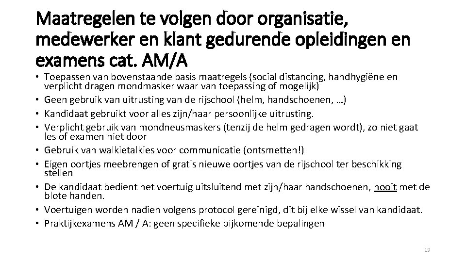 Maatregelen te volgen door organisatie, medewerker en klant gedurende opleidingen en examens cat. AM/A