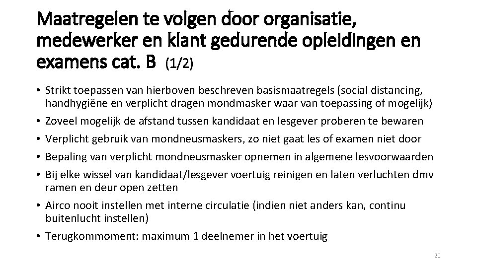 Maatregelen te volgen door organisatie, medewerker en klant gedurende opleidingen en examens cat. B