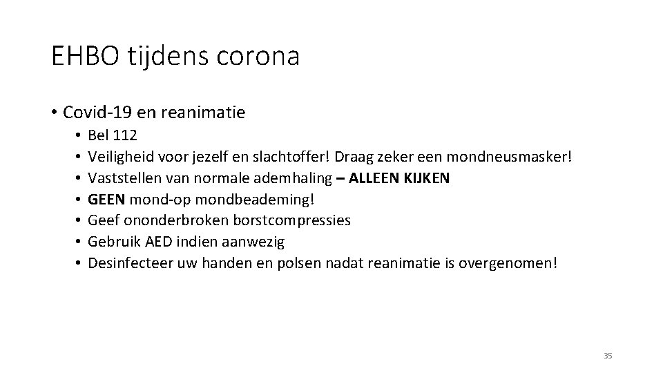 EHBO tijdens corona • Covid-19 en reanimatie • • Bel 112 Veiligheid voor jezelf