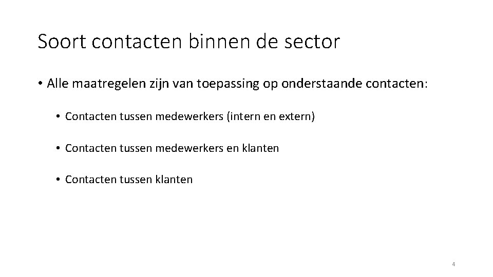 Soort contacten binnen de sector • Alle maatregelen zijn van toepassing op onderstaande contacten: