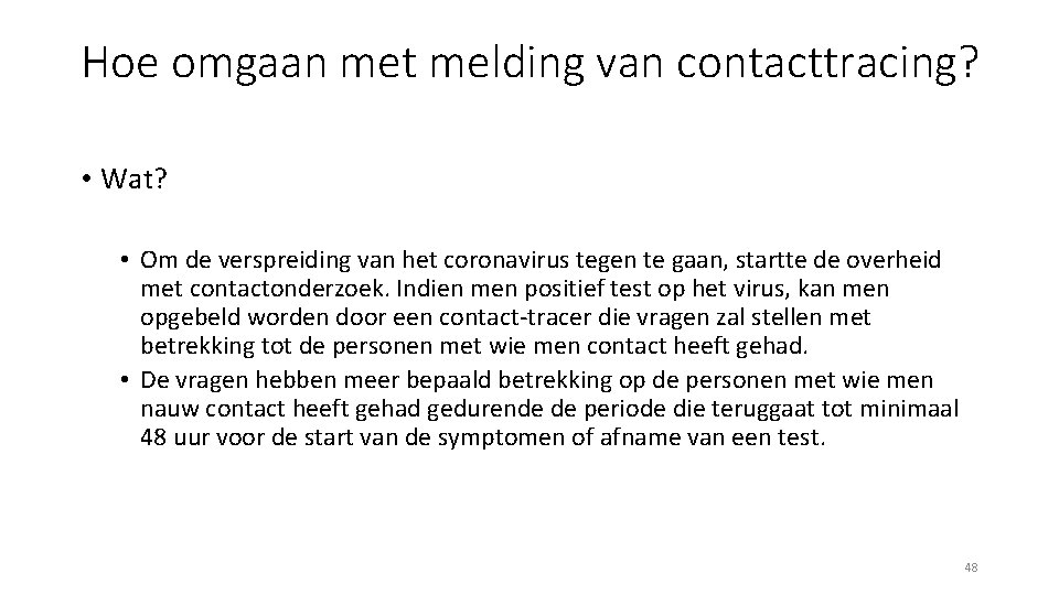 Hoe omgaan met melding van contacttracing? • Wat? • Om de verspreiding van het