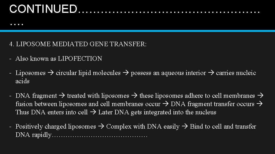 CONTINUED…………………… …. 4. LIPOSOME MEDIATED GENE TRANSFER: - Also known as LIPOFECTION - Liposomes