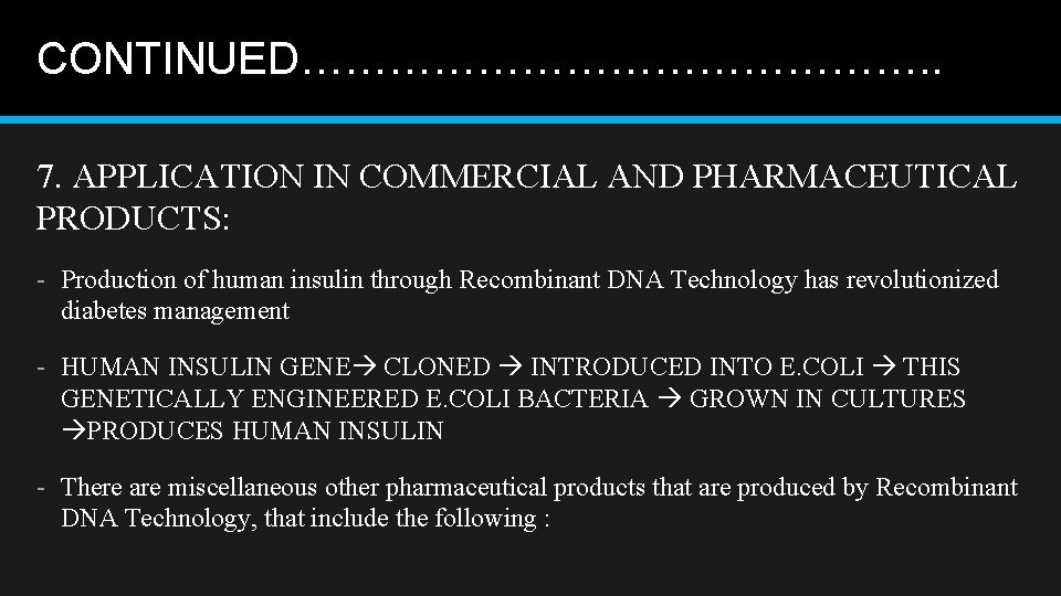 CONTINUED…………………. . 7. APPLICATION IN COMMERCIAL AND PHARMACEUTICAL PRODUCTS: - Production of human insulin