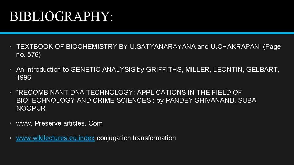 BIBLIOGRAPHY: • TEXTBOOK OF BIOCHEMISTRY BY U. SATYANARAYANA and U. CHAKRAPANI (Page no. 576)