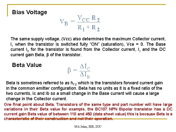 Bias Voltage The same supply voltage, (Vcc) also determines the maximum Collector current, Ic
