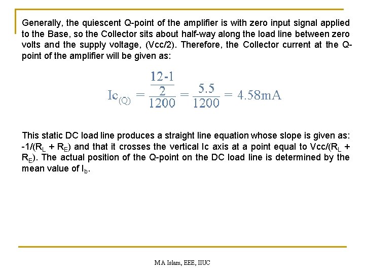 Generally, the quiescent Q-point of the amplifier is with zero input signal applied to