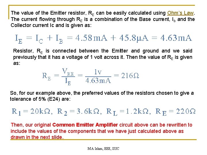 The value of the Emitter resistor, RE can be easily calculated using Ohm’s Law.