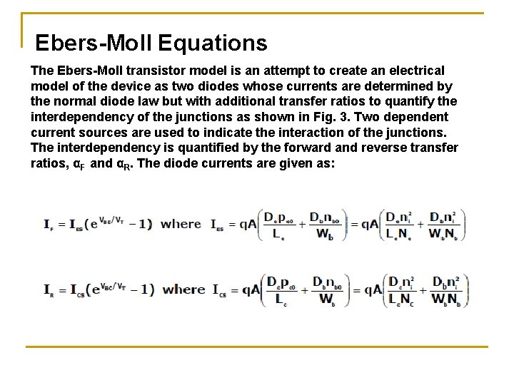 Ebers-Moll Equations The Ebers-Moll transistor model is an attempt to create an electrical model
