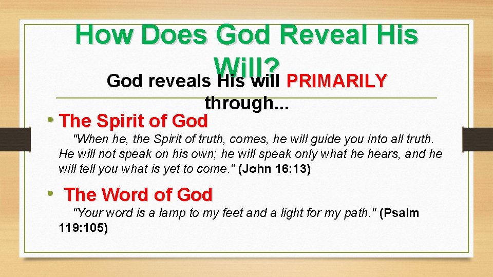 How Does God Reveal His Will ? God reveals His will PRIMARILY through. .