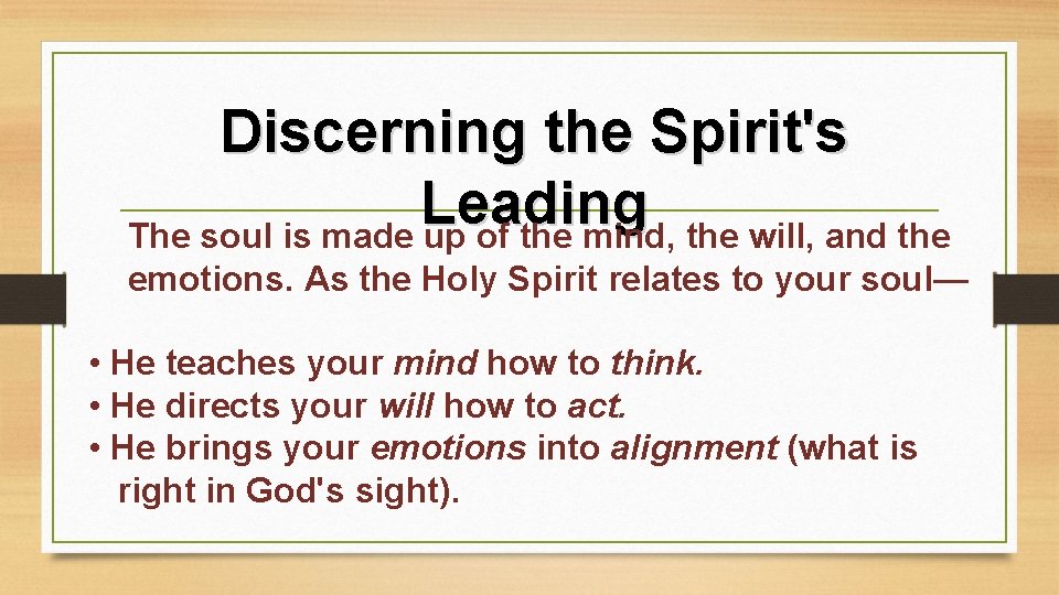 Discerning the Spirit's Leading The soul is made up of the mind, the will,