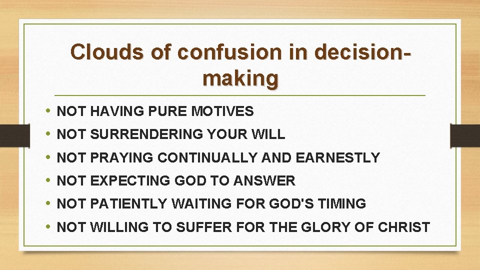 Clouds of confusion in decisionmaking • • • NOT HAVING PURE MOTIVES NOT SURRENDERING
