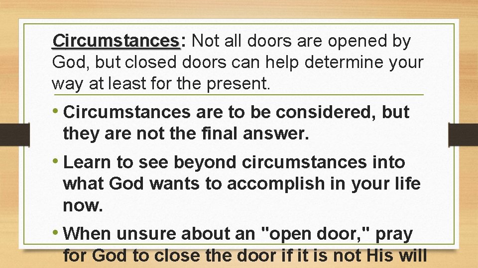 Circumstances: ircumstances Not all doors are opened by God, but closed doors can help